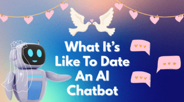 What It’s Like To Date An AI Chatbot