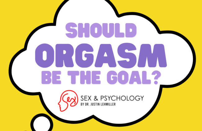 Should Orgasm Be The Goal Of Sex?