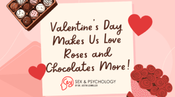 Why Valentine’s Day Makes Roses and Chocolate More Appealing