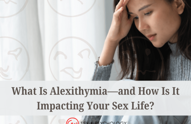 What Is Alexithymia, And How Is It Impacting Your Sex Life?