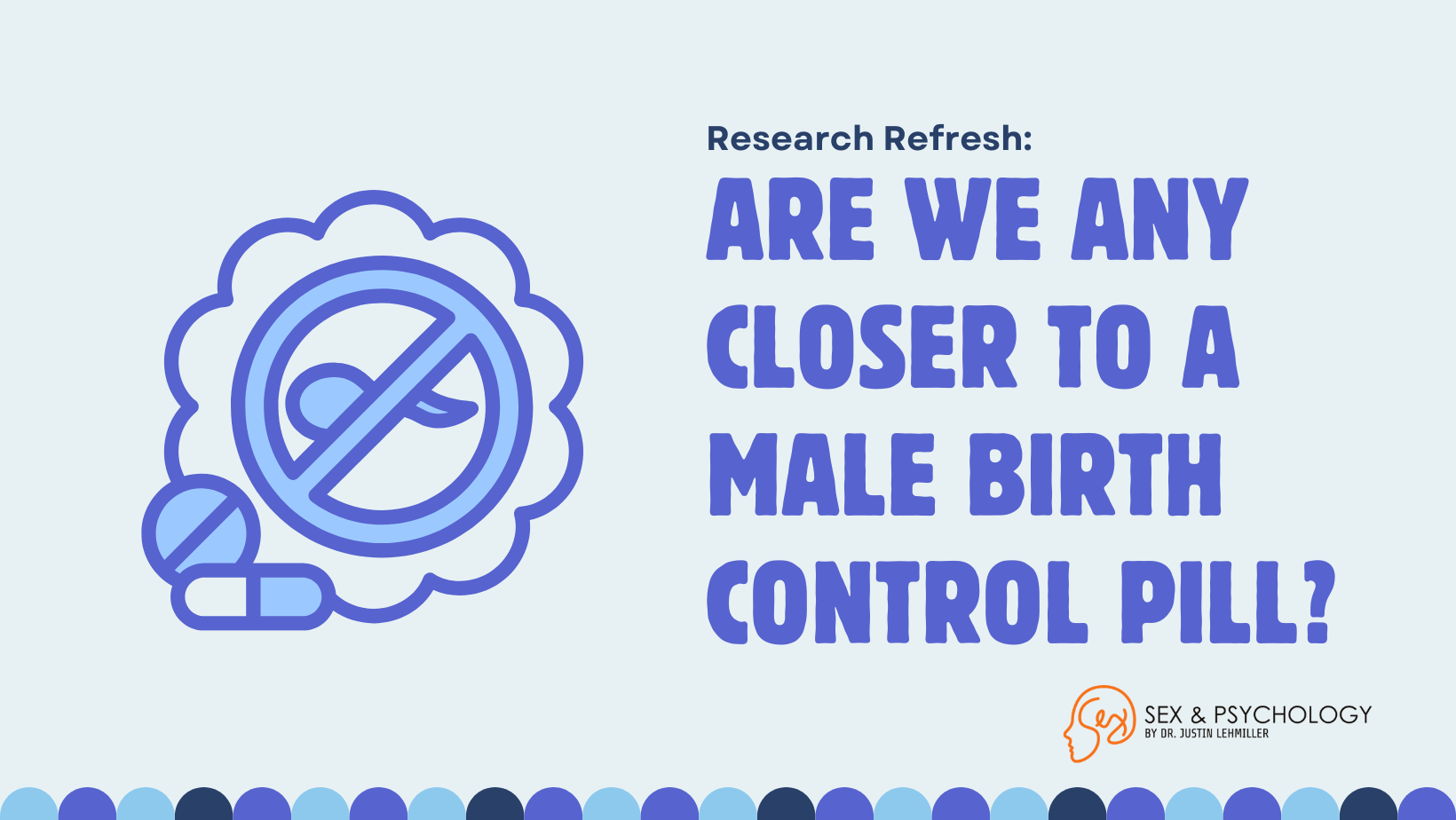 Research Refresh: Are We Any Closer To A Male Birth Control Pill?