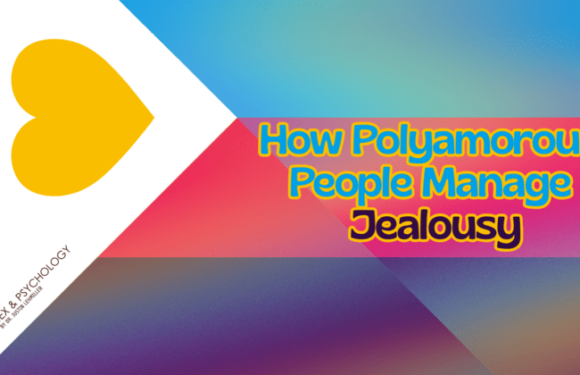 How Polyamorous People Manage Jealousy