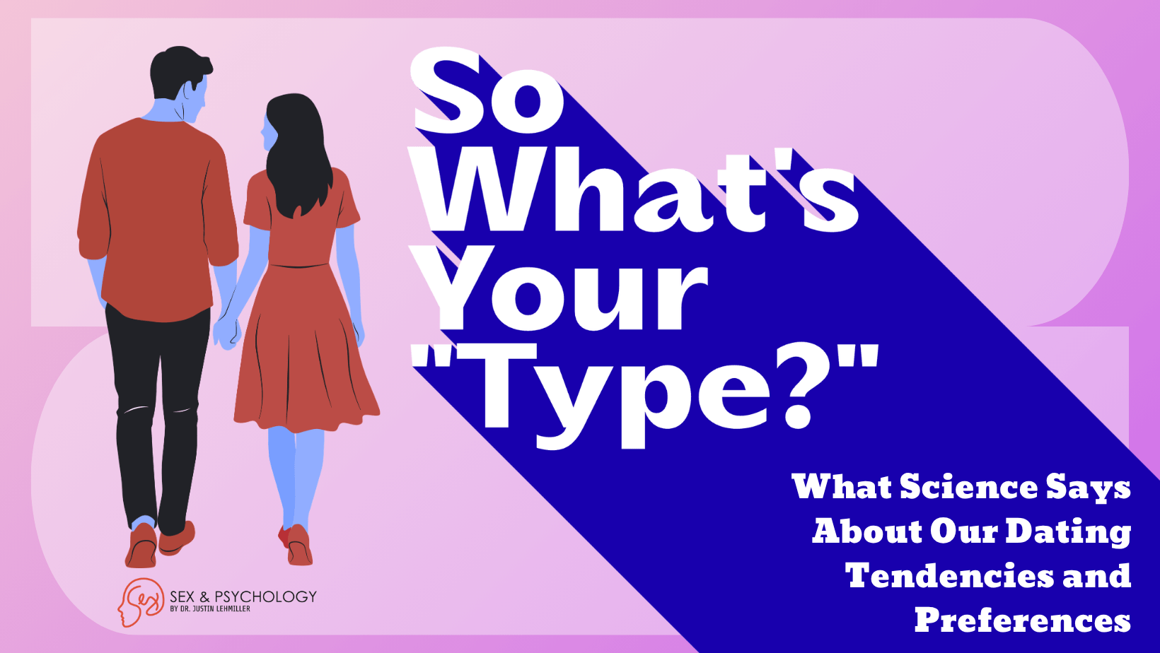 What Science Says About Our Dating Preferences And Tendencies