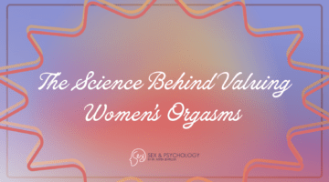 The Science Behind Valuing Women’s Orgasms